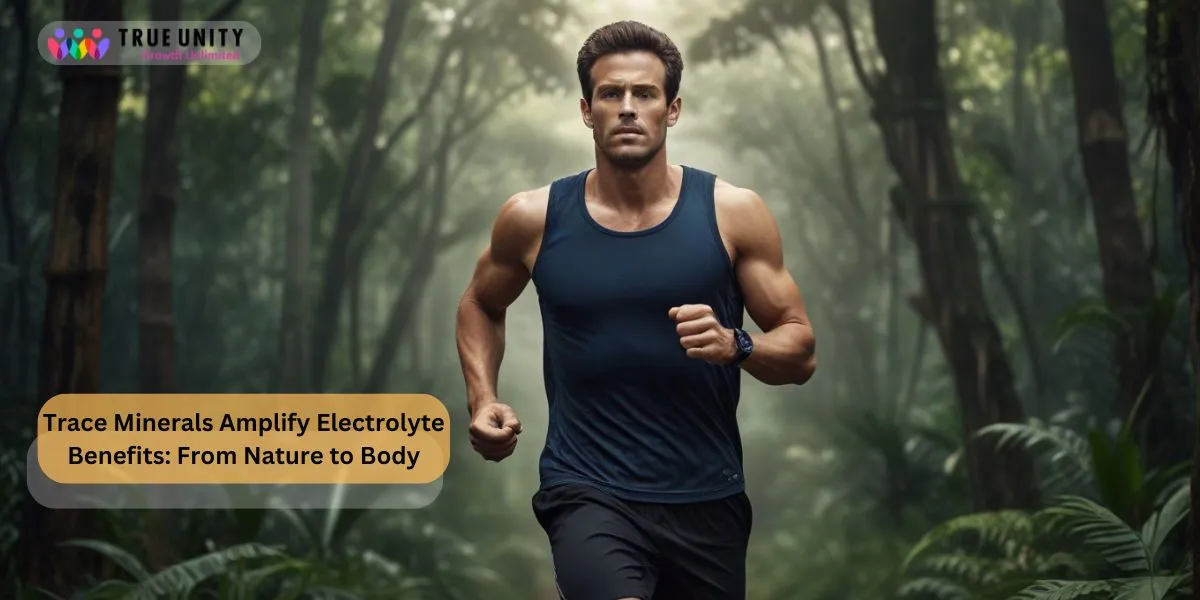 Trace-Minerals-Amplify-Electrolyte-Benefits-From-Nature-to-Body.webp